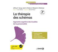 La thérapie des schémas Approche cognitive des troubles de la personnalité - Jeffrey E. Young - De Boeck Supérieur - broché - Essai