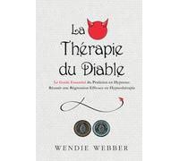 La thérapie du diable: L'essentiel du praticien en hypnose guide pour une régression en efficace Hypnothérapie