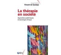 La thérapie en société Approches systémiques et sociologie clinique - Vincent de Gauléjac - Eres - broché - Essai