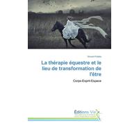 La thérapie équestre et le lieu de transformation de l'être Corps, esprit, espace - FOLATRE-V - Vie Editions - broché - Guide
