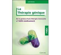 La Thérapie Génique - De La Genèse D'une Thérapie Innovante À L'adn Médicament