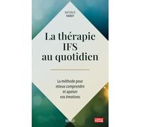 La thérapie IFS au quotidien: La méthode pour mieux comprendre et apaiser vos émotions
