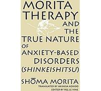 La thérapie Morita et la véritable nature des troubles anxieux (Shinkeishitsu)