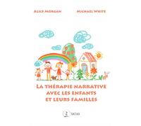 La thérapie narrative avec les enfants et leurs familles - Michael White - Satas - broché - Essai