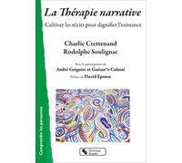 La Thérapie narrative: Cultiver les récits pour dignifier l'existence