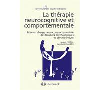 La thérapie neurocognitive et comportementale Prise en charge neurocomportementale des troubles psychologiques et psychiatriques - Jacques Fradin - De Boeck Supérieur - broché - Scolaire / Universitai