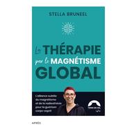 La Thérapie par le Magnétisme Global - Stella Bruneel - Terre En Ciel - broché - Essai