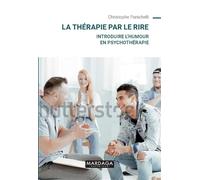La thérapie par le rire Introduire l'humour en psychothérapie - Christophe Panichelli - Mardaga - broché - Guide