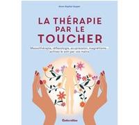 La thérapie par le toucher Anne-Sophie Casper (Auteur)