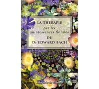 La thérapie par les quintessences florales du Dr Edward Bach