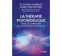 La thérapie psychédélique pour accompagner les souffrances de fin de vie - Olivier Chambon - Tredaniel La Maisnie - broché - Guide