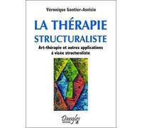 La Thérapie Structuraliste - Art-Thérapie Et Autres Applications À Visée Structuraliste