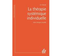 La thérapie systémique individuelle: UNE CLINIQUE ACTUELLE