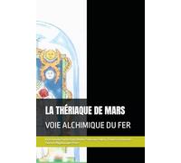 LA THÉRIAQUE DE MARS: VOIE ALCHIMIQUE DU FER