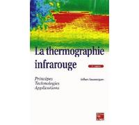 La thermographie infrarouge : principes, technologie, applications (4° Éd.) - principes technologies applications - Gilbert Gaussorgues - Technique Et Documentation - Livre