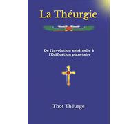 La Théurgie: De l'involution spirituelle à l'Édification planétaire