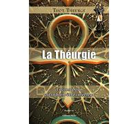 La Théurgie: Leçons pour votre bien-être intérieur