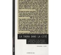 La Thora Dans La Cité - L'émergence D'un Nouveau Judaïsme Religieux Après La Seconde Guerre Mondiale