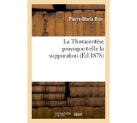 La Thoracentèse provoque-t-elle la suppuration - Brin-P-M - Hachette Bnf - broché - Livre