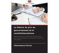 La thorie du prix du gouvernement et le constitutionnalisme - Udemeobong Thomas - KS OmniScriptum Publishing - Livre en Anglais Udemeobong ThomasUdemeobong Thomas (Auteur)