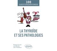 La thyroïde et ses pathologies - Philippe Cornet - Ellipses - broché - Guide