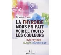 La thyroïde nous en fait voir de toutes les coule urs