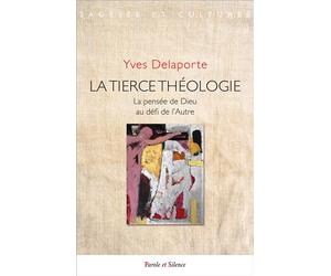 La tierce théologie La pensée de Dieu au défi de l’Autre - Yves Delaporte - Parole Et Silence Eds - broché - Essai