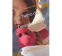 La Tierra De La Desaparición: Si Te Gusta El Mago De Oz, Alicia En El País De Las Maravillas Y Coraline. Vas.