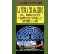 La Tierra Del Maestro López Melús, Francisco María (Auteur)
