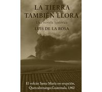 La Tierra También Llora: Viaje a través del llanto de la tierra