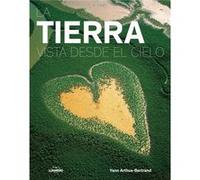La Tierra Vista Desde El Cielo Arthus - Bertrand, Yann (Auteur)
