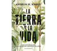 LA TIERRA Y LA VIDA: UNA CONVERSACIÓN DE CUATRO MIL MILLONES DE AÑOS