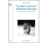 «La tigre e la neve» di Roberto Benigni. Parole poetiche e immagini d'autore