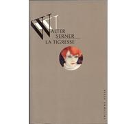 La tigresse - une singulière histoire d'amour - Walter Serner - Allia - Livre