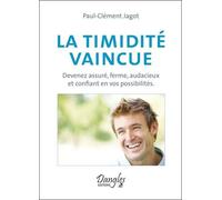 La timidité vaincue - Devenez assuré, ferme, audacieux et confiant en vos possibilités - devenez assuré ferme audacieux et confiant en vos possibilités - Paul-Clément Jagot - Dangles - Livre