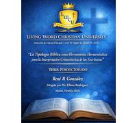 “La Tipología Bíblica como Herramienta Hermenéutica para la Interpretación Cristocéntrica de las Escrituras”: TESIS POSDOCTORADO