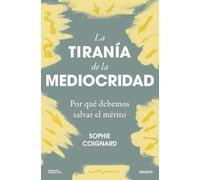 La tiranía de la mediocridad: Por qué debemos salvar el mérito