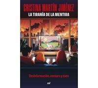 La tiranía de la mentira: Desinformación, censura y caos