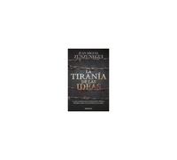 La Tiranía De Las Ideas. Lo Que Necesitas Para Comprender A México, Estados Unido S, La Humanidad Y El Mundo. / The Tyranny Of Ideas