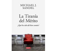 La tiranía del merito / The Tyranny of Merit: Qué ha sido del bien común?/ What's Become of the Common Good?