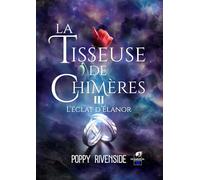 La Tisseuse de chimères - Tome 3: L'éclat d'Élanor