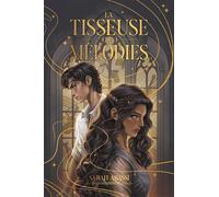 La Tisseuse de Mélodies - tome 1 - Sarah Abassi - Hachette Romans - relié - Roman adolescent