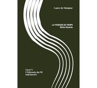 La Tisseuse du Temps - Récits illustrés: Livre V (L'Odyssée du Fil entrouvert)