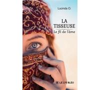 La tisseuse Le fil de l'âme - Lucinda O. - Le Lys Bleu - broché - Roman