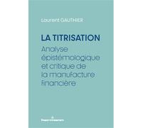 La Titrisation Analyse épistémologique et critique de la manufacture financière - Laurent Gauthier - Hermann - broché - Etude