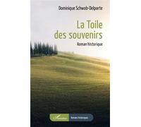 La Toile des souvenirs - Dominique Schwob-Delporte - L'harmattan - broché - Roman