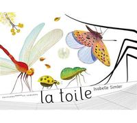 La toile - Isabelle Simler - Courtes Et Longues - cartonné - Album jeunesse dès 3 ans