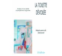La toilette dévoilée Analyse d'une réalité et pespectives soignantes - MARIE-ANNICK DELOMEL - Seli Arslan - broché - Livre