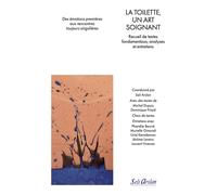 La toilette, un art soignant Recueil de textes fondamentaux, analyses et entretiens. - Marcelle Delomel - Seli Arslan - broché - Scolaire / Universitaire