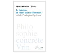 La Tolerance, Un Risque Pour La Democratie?: Theorie D'Un Imperatif Politique